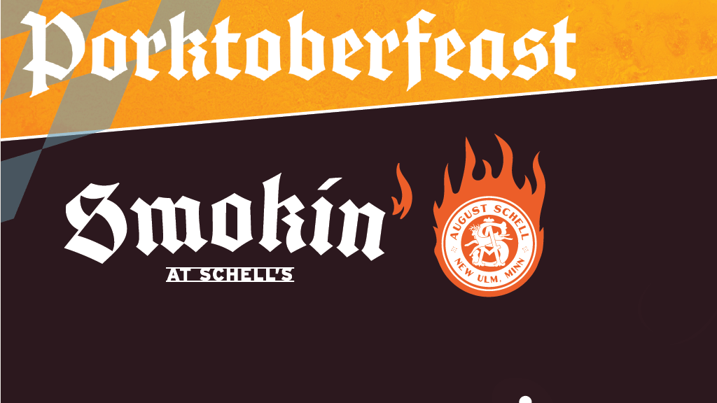 "Porktoberfeast"in a German Oktoberfest font, August Schell Brewing Co. logo in a ball of fire, text "Smokin' at Schell's"