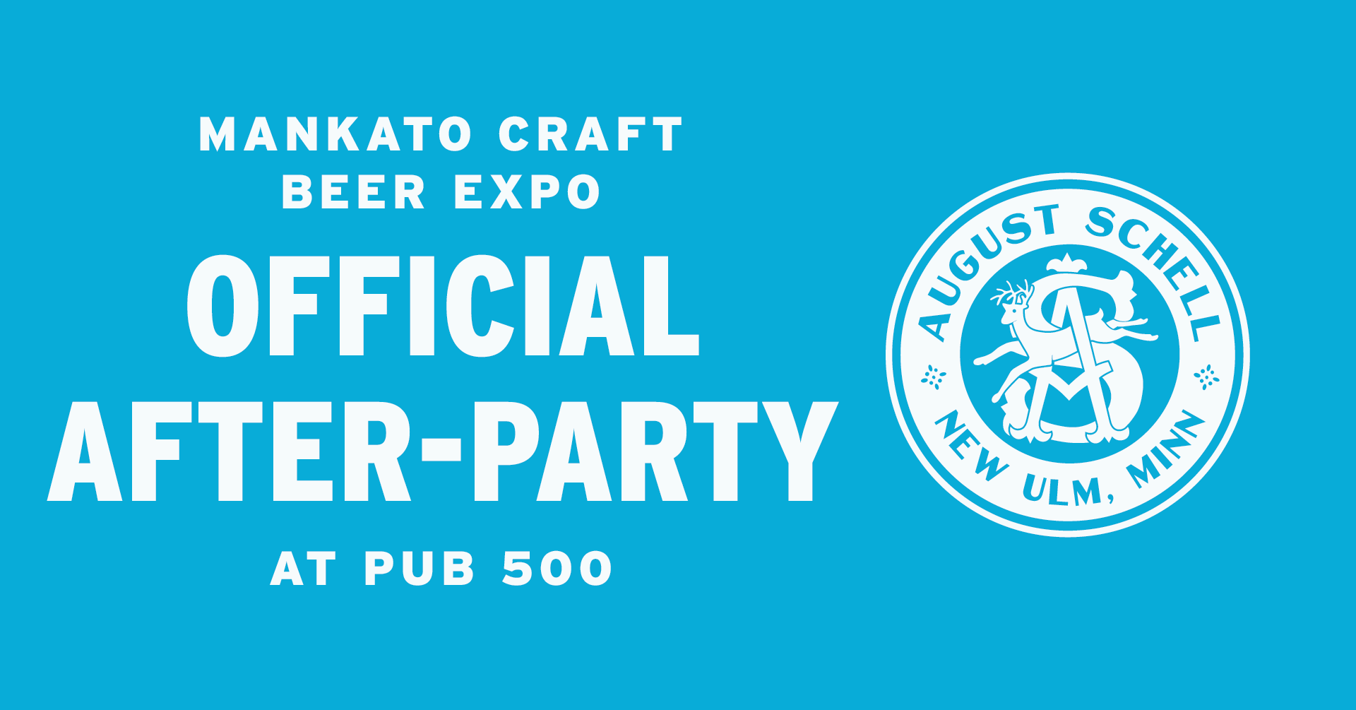 "MANKATO CRAFT BEER EXPO OFFICIAL AFTER-PARTY AT PUB 500" and August Schell Brewery circular logo with a deer