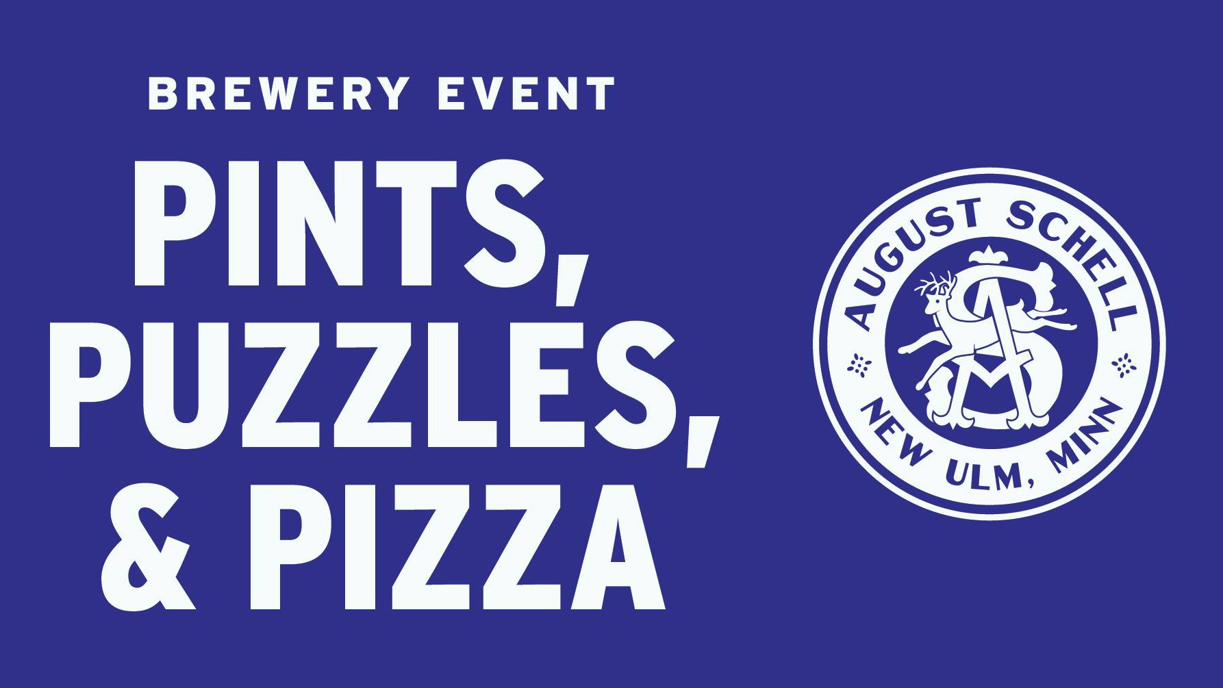 Brewery Event Pints, Puzzles, & Pizza [August Schell Brewing Company circle logo with deer in center]