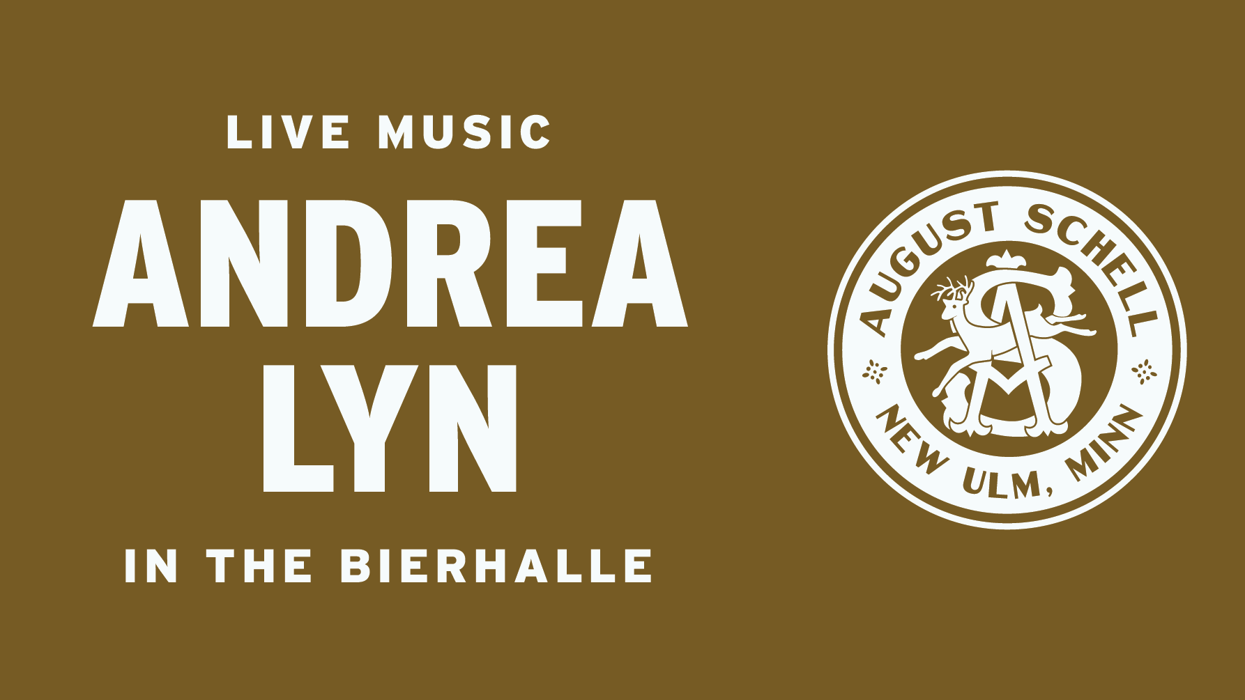 TEXT: Live Music from Andrea Lynn in the Bierhalle LOGO: August Schell Brewing