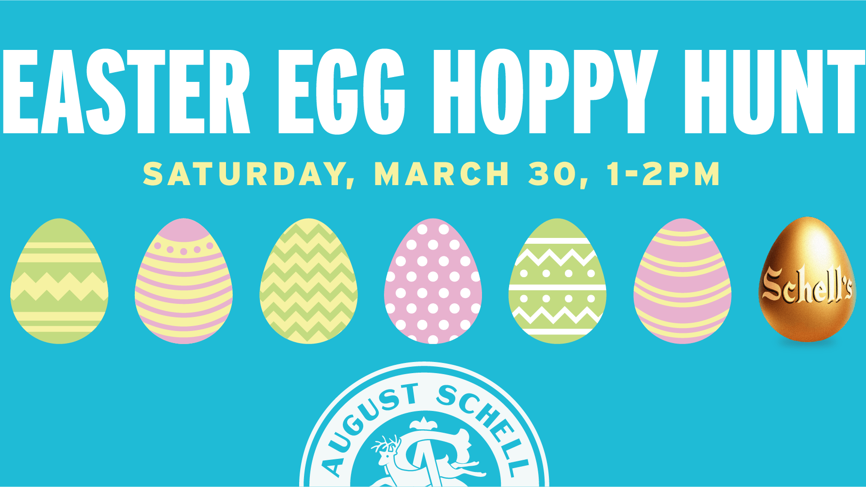 "EASTER EGG HOPPY HUNT" "SATURDAY, MARCH 30, 1-2PM" Six colored Easter eggs and a golden egg on the right with "Schell's" on the egg. August Schell Brewing Company half-circle logo with a deer and "AS" letters in the center.