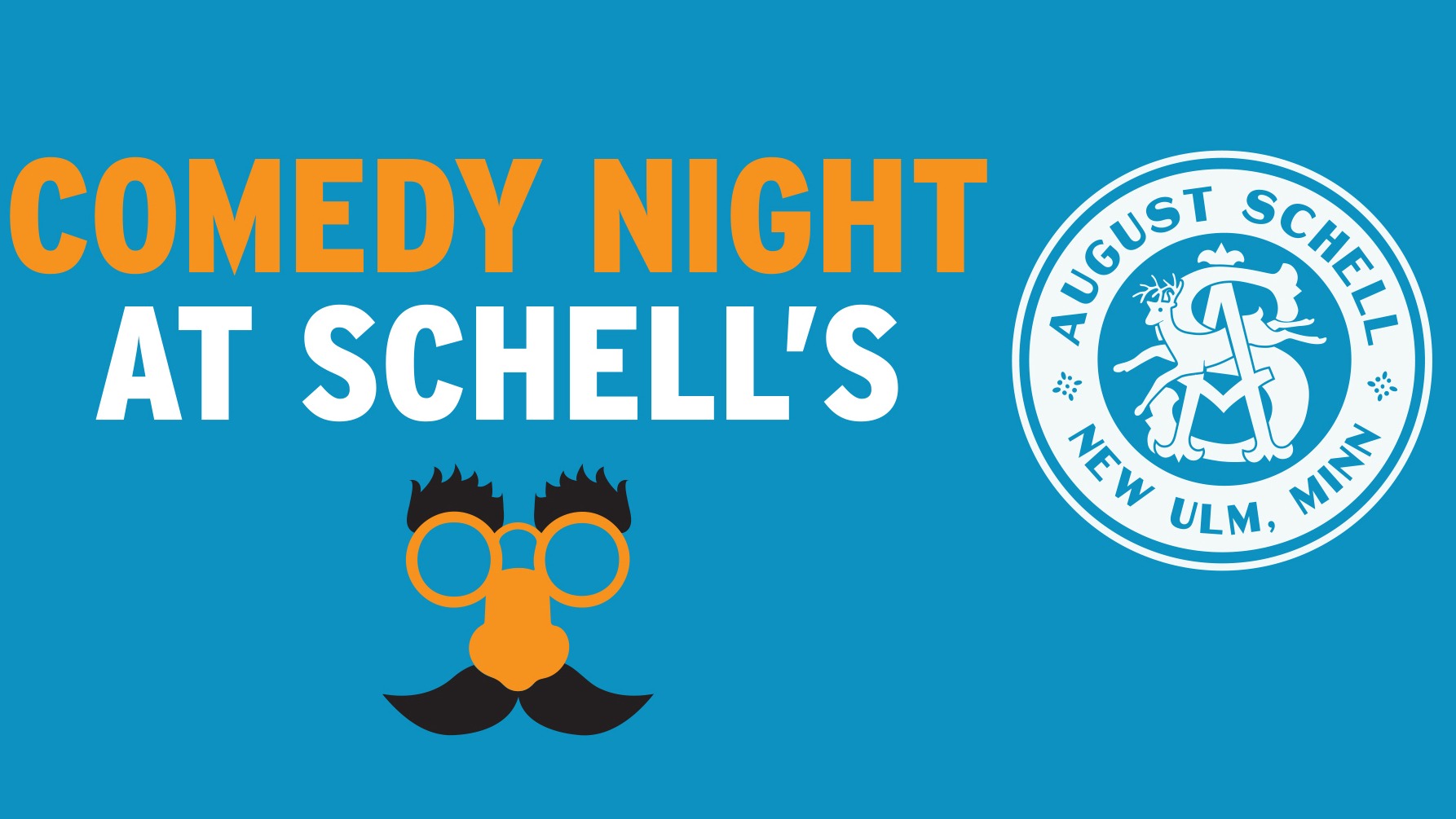 "COMEDY NIGHT AT SCHELL'S" with a graphic including eyebrows, glasses, a big nose and mustache beneath the text. August Schell Brewing Co. circle seal logo to the right of the graphic.